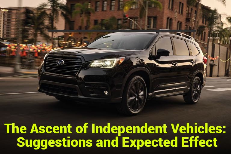 The Ascent of Independent Vehicles: Suggestions and Expected Effect